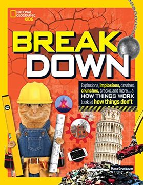 portada Break Down: Explosions, Implosions, Crashes, Crunches, Cracks, and More. A how Things Work Look at how Things Don'Th (in English)