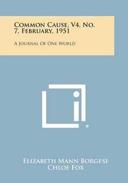 portada Common Cause, V4, No. 7, February, 1951: A Journal of One World (en Inglés)