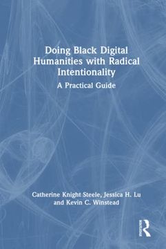 portada Doing Black Digital Humanities With Radical Intentionality (en Inglés)