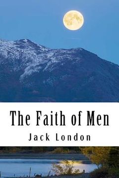portada The Faith of Men: & Other Stories (en Inglés)