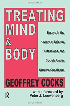 portada Treating Mind and Body: Essays in the History of Science, Professions and Society Under Extreme Conditions (en Inglés)