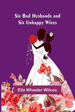 portada Six Bad Husbands and Six Unhappy Wives (en Inglés)