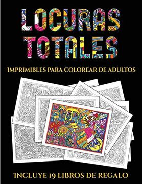 portada Imprimibles Para Colorear de Adultos (Locuras Totals): Este Libro Contiene 36 Láminas Para Colorear que se Pueden Usar Para Pintarlas, Enmarcarlas y
