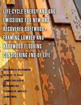portada Life-Cycle Energy and GHG Emissions for New and Recovered Softwood Framing Lumber and Hardwood Flooring Considering End-of-Life Scenarios (en Inglés)