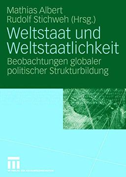 portada Weltstaat und Weltstaatlichkeit: Beobachtungen Globaler Politischer Strukturbildung (en Alemán)