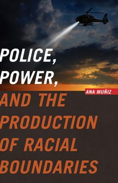 portada Police, Power, and the Production of Racial Boundaries (en Inglés)
