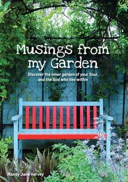 portada Musings from my Garden: Discover the inner garden of your Soul, and the God who lies within (in English)