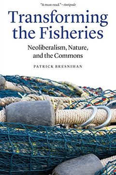 portada Transforming the Fisheries: Neoliberalism, Nature, and the Commons (in English)