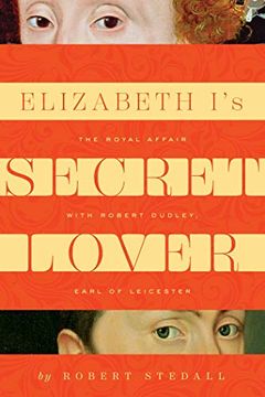 portada Elizabeth I'S Secret Lover: The Royal Affair With Robert Dudley, Earl of Leicester (en Inglés)