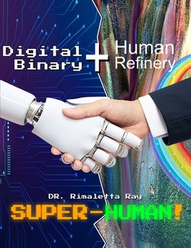portada Digital Binary + Human Refinery: A Super-Human! (en Inglés)
