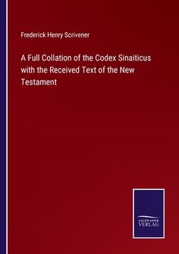 portada A Full Collation of the Codex Sinaiticus with the Received Text of the New Testament (en Inglés)