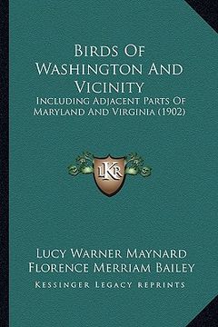 portada birds of washington and vicinity: including adjacent parts of maryland and virginia (1902) (en Inglés)