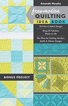 portada Free-Motion Quilting Idea Book: 155 mix & Match Designs Bring 30 Fabulous Blocks to Life Plus Plans for Sashing, Borders, Motifs & Allover Designs (en Inglés)