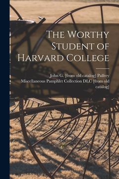 portada The Worthy Student of Harvard College (en Inglés)