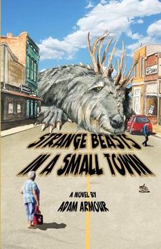 portada Strange Beasts in a Small Town (en Inglés)