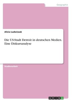 portada Die US-Stadt Detroit in deutschen Medien. Eine Diskursanalyse (en Alemán)