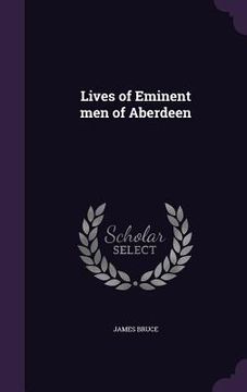 portada Lives of Eminent men of Aberdeen (in English)