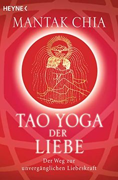 portada Tao Yoga der Liebe - der weg zur Unvergänglichen Liebeskraft (en Alemán)