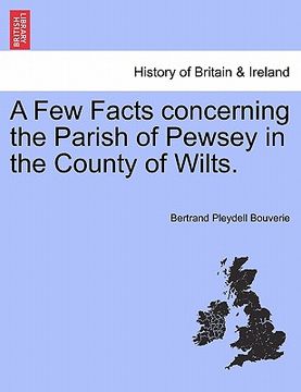 portada a few facts concerning the parish of pewsey in the county of wilts. (en Inglés)