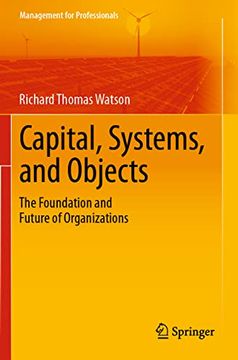 portada Capital, Systems, and Objects: The Foundation and Future of Organizations (Management for Professionals) (en Inglés)