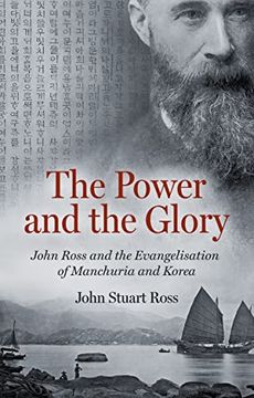 portada The Power and the Glory: John Ross and the Evangelisation of Manchuria and Korea (in English)