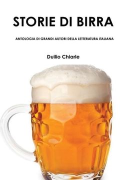 portada Storie Di Birra - Antologia Di Grandi Autori Della Letteratura Italiana (en Italiano)