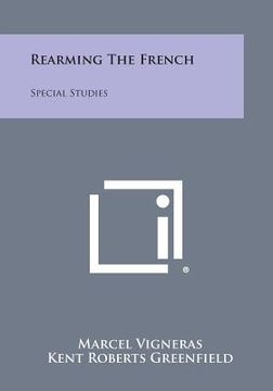 portada Rearming the French: Special Studies