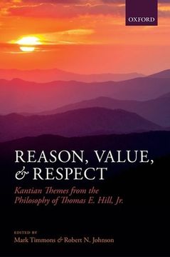 portada Reason, Value, and Respect: Kantian Themes From the Philosophy of Thomas e. Hill, jr. 