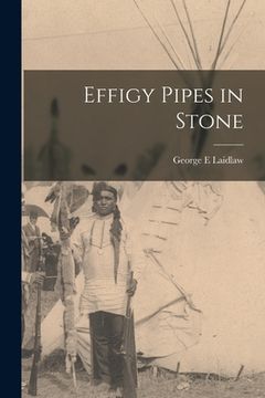 portada Effigy Pipes in Stone (en Inglés)