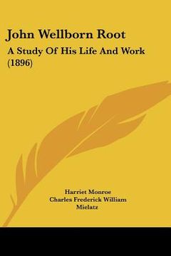 portada john wellborn root: a study of his life and work (1896) (en Inglés)