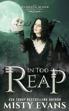 portada In Too Reap, The Accidental Reaper Paranormal Urban Fantasy Series, Book 3 (en Inglés)