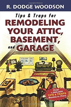 portada Tips & Traps for Remodeling Your Attic, Basement, and Garage (Tips and Traps) 