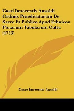 portada casti innocentis ansaldi ordinis praedicatorum de sacro et publico apud ethnicos pictarum tabularum cultu (1753) (in English)