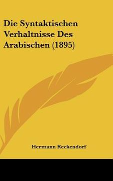 portada Die Syntaktischen Verhaltnisse Des Arabischen (1895) (en Alemán)