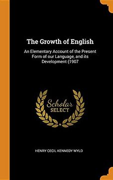 portada The Growth of English: An Elementary Account of the Present Form of our Language, and its Development (1907 (en Inglés)