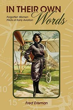 portada In Their own Words: Forgotten Women Pilots of Early Aviation (Purdue Studies in Aeronautics and Astronautics) (en Inglés)