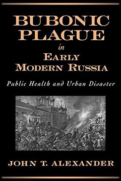portada Bubonic Plague in Early Modern Russia: Public Health and Urban Disaster (en Inglés)