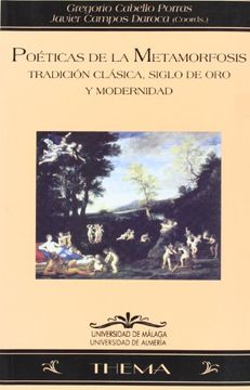 portada poéticas de la metamorfosis. tradición clásica, siglo de oro y modernidad