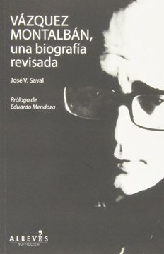 portada Vázquez Montalbán, una biografía revisada (in Spanish)