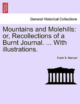 portada mountains and molehills: or, recollections of a burnt journal. ... with illustrations. (en Inglés)