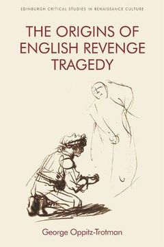 portada The Origins of English Revenge Tragedy (Edinburgh Critical Studies in Renaissance Culture) (in English)