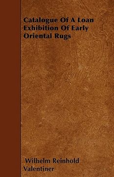 portada catalogue of a loan exhibition of early oriental rugs (en Inglés)