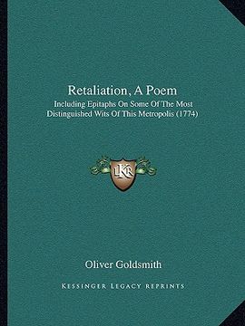 portada retaliation, a poem: including epitaphs on some of the most distinguished wits of this metropolis (1774) (en Inglés)