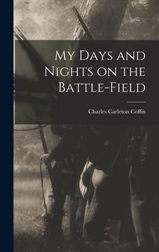 portada My Days and Nights on the Battle-Field