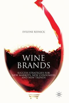 portada Wine Brands: Success Strategies for New Markets, New Consumers and New Trends (en Inglés)