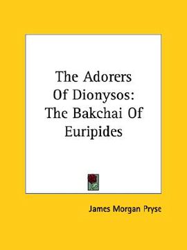portada the adorers of dionysos: the bakchai of euripides (in English)