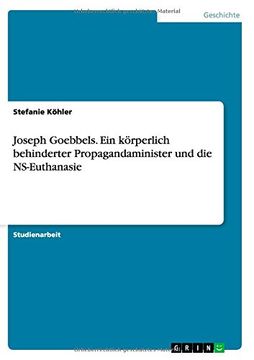 portada Joseph Goebbels. Ein körperlich behinderter Propagandaminister und die NS-Euthanasie (German Edition)