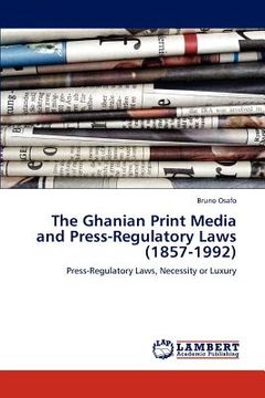 portada the ghanian print media and press-regulatory laws (1857-1992) (en Inglés)
