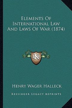 portada elements of international law and laws of war (1874) (en Inglés)