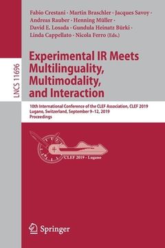 portada Experimental IR Meets Multilinguality, Multimodality, and Interaction: 10th International Conference of the Clef Association, Clef 2019, Lugano, Switz